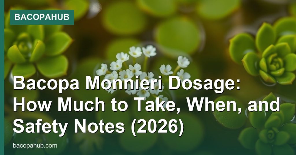 Bacopa Monnieri Dosage: How Much to Take, When, and Safety Notes (2026) - BacopaHub